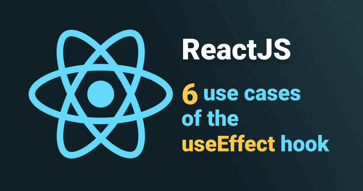 6 use cases of the useEffect ReactJS hook