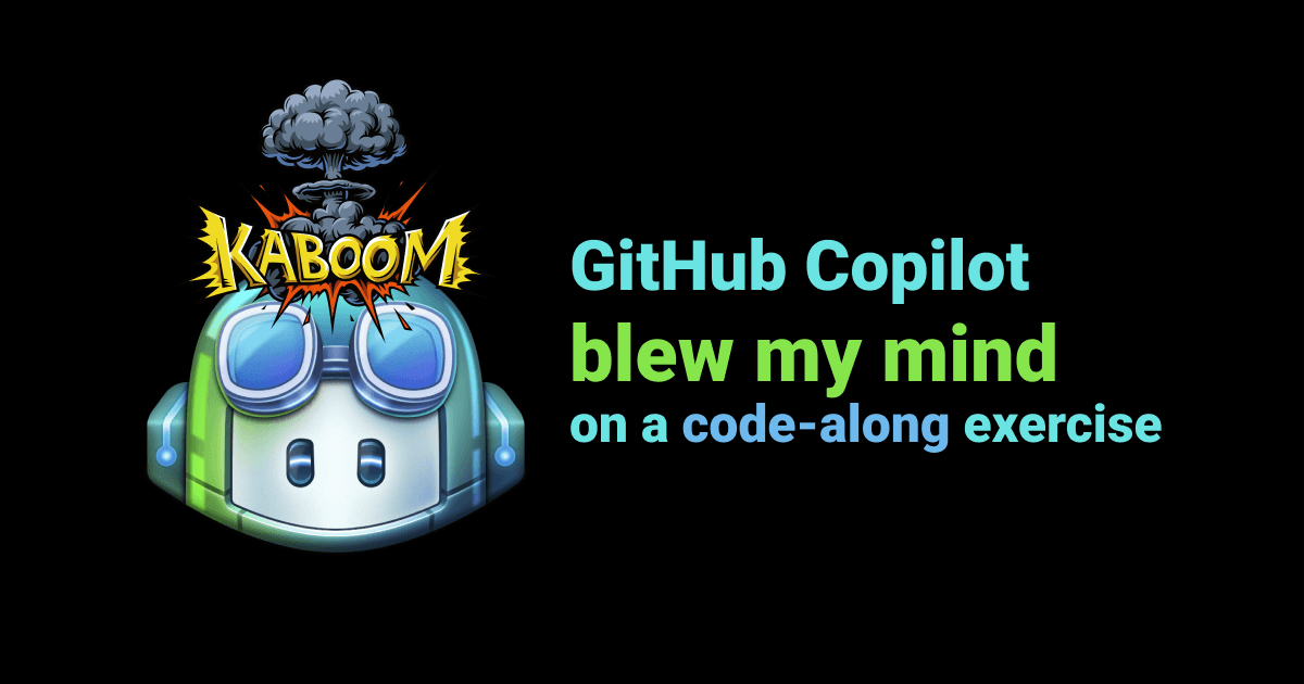 GitHub Copilot blew my mind on a code-along exercise