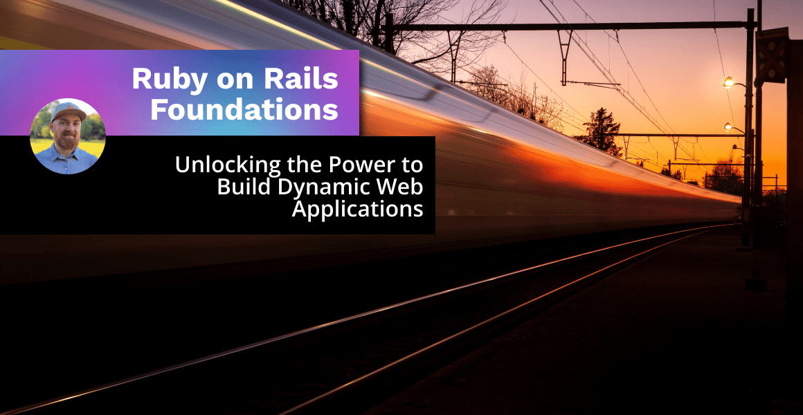 Ruby on Rails Foundations